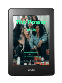 The Power of Us: Leveraging Community in Your Marketing Strategy